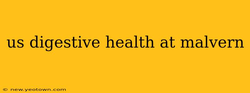 us digestive health at malvern
