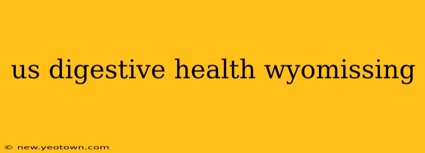 us digestive health wyomissing