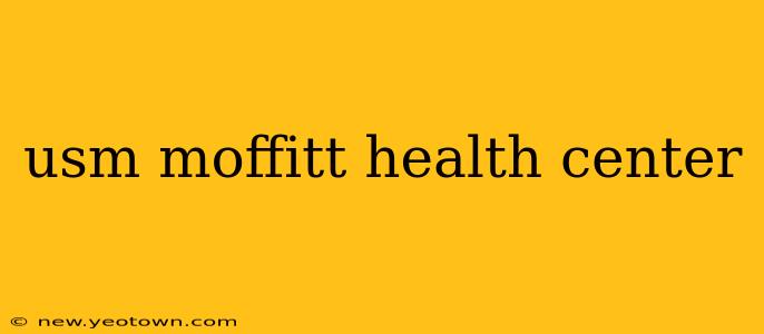 usm moffitt health center