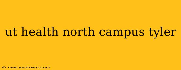 ut health north campus tyler