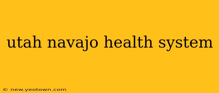 utah navajo health system