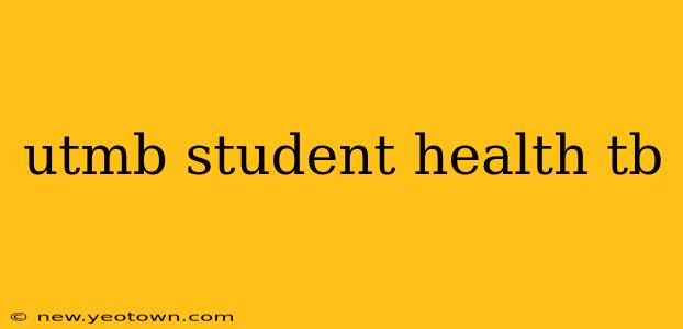 utmb student health tb