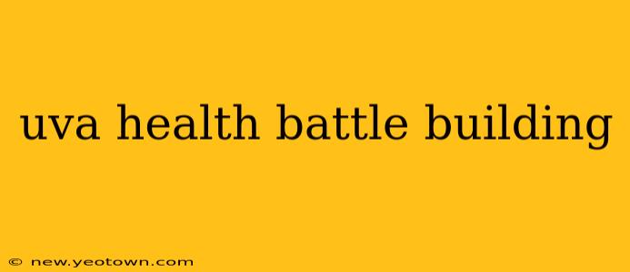 uva health battle building