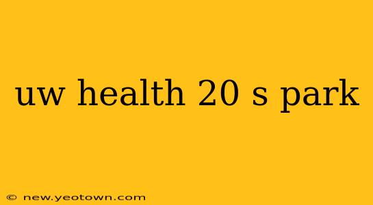 uw health 20 s park