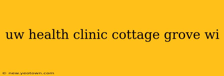 uw health clinic cottage grove wi