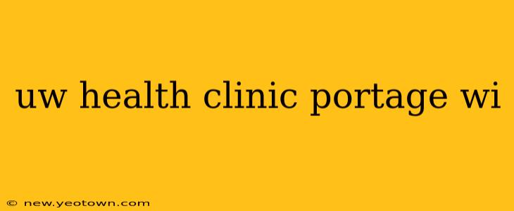 uw health clinic portage wi