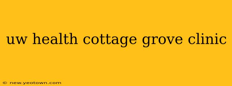 uw health cottage grove clinic