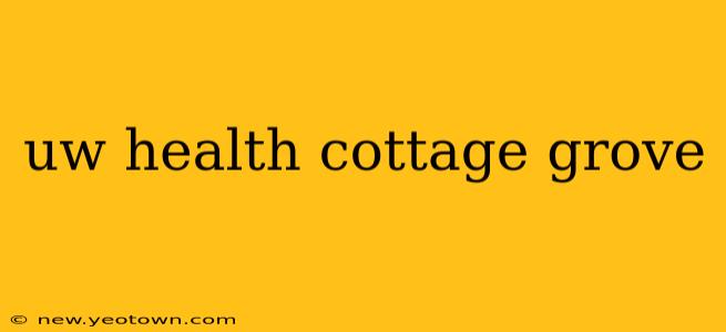 uw health cottage grove