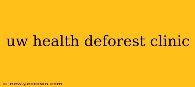 uw health deforest clinic
