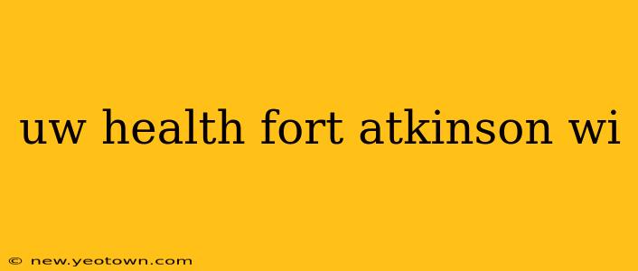 uw health fort atkinson wi