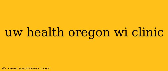 uw health oregon wi clinic