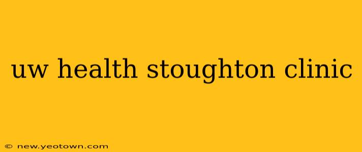 uw health stoughton clinic