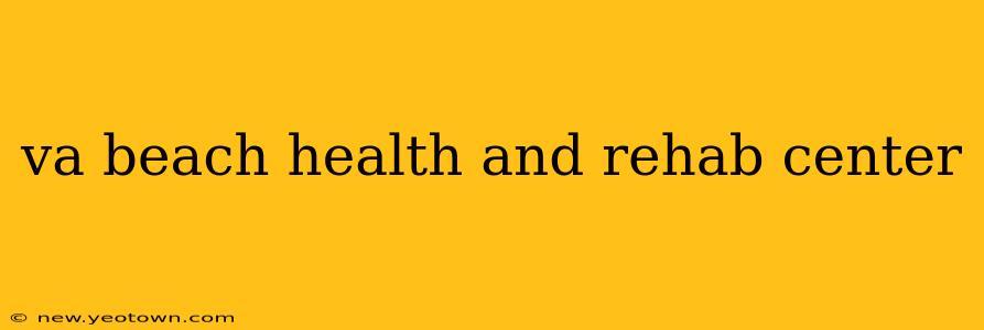 va beach health and rehab center