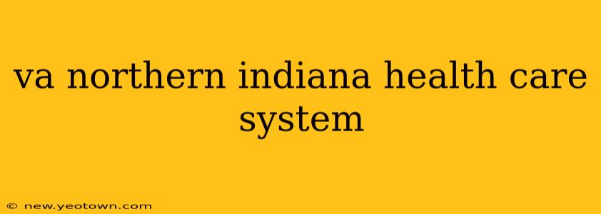 va northern indiana health care system