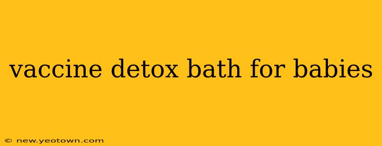 vaccine detox bath for babies