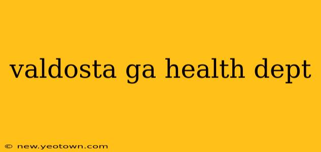 valdosta ga health dept