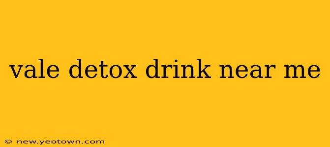 vale detox drink near me