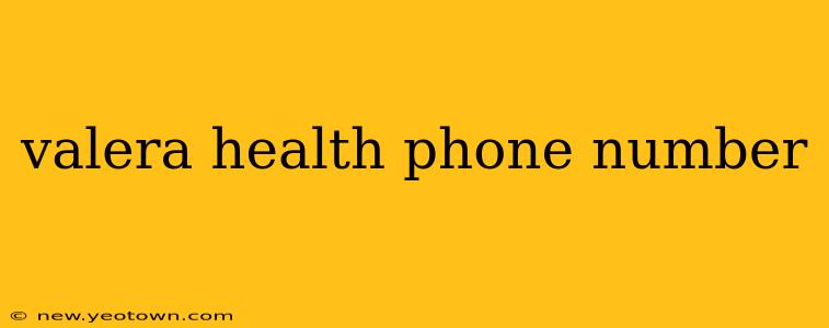 valera health phone number
