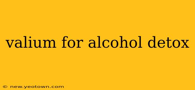 valium for alcohol detox