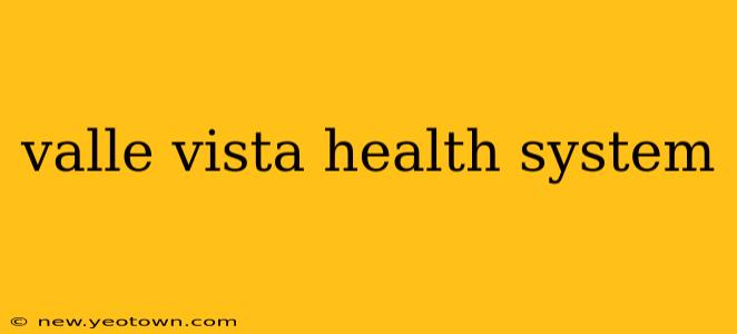 valle vista health system
