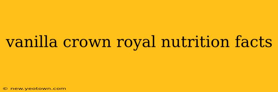 vanilla crown royal nutrition facts