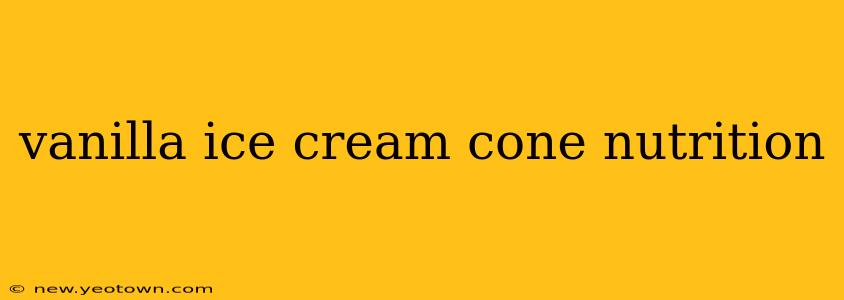 vanilla ice cream cone nutrition