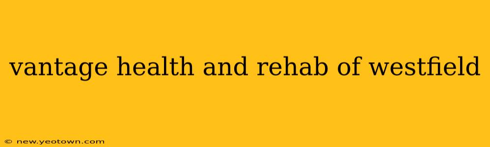 vantage health and rehab of westfield