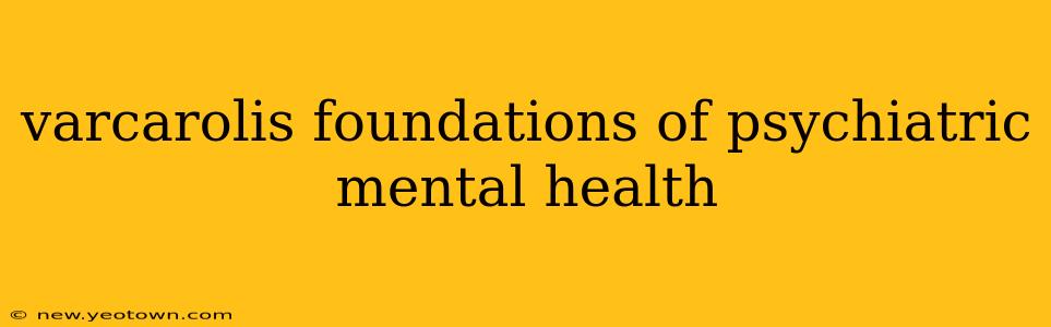 varcarolis foundations of psychiatric mental health
