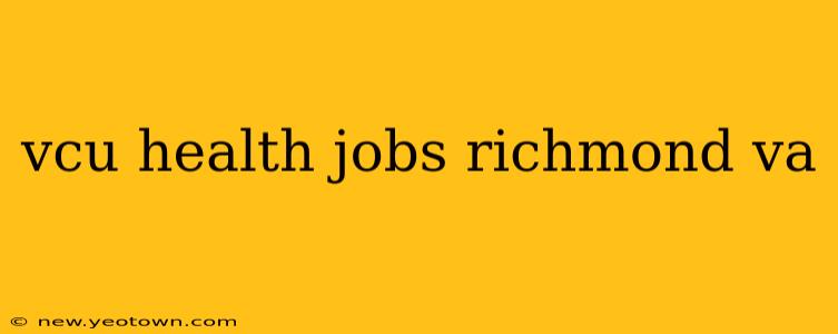 vcu health jobs richmond va