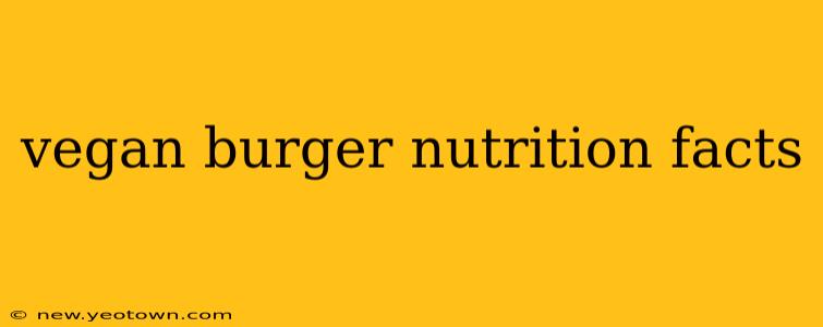 vegan burger nutrition facts