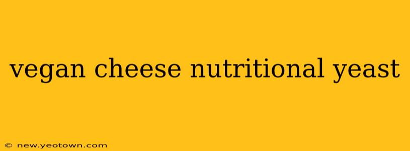 vegan cheese nutritional yeast