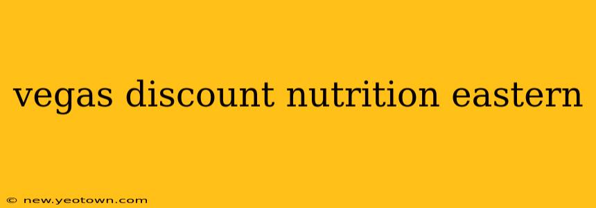 vegas discount nutrition eastern