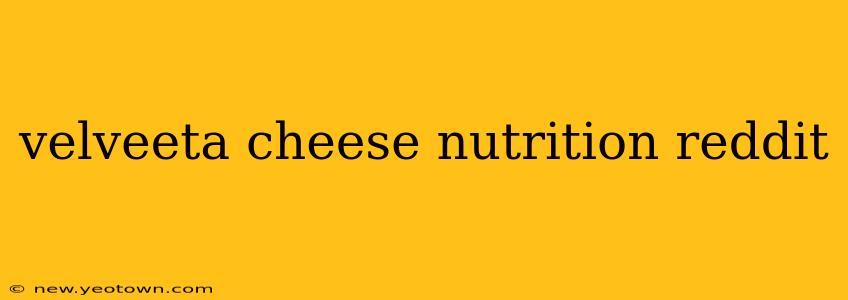 velveeta cheese nutrition reddit