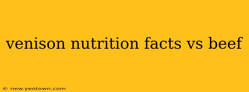 venison nutrition facts vs beef