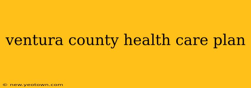 ventura county health care plan