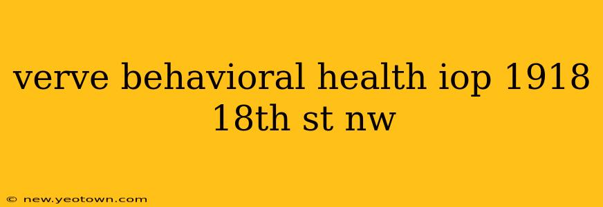 verve behavioral health iop 1918 18th st nw
