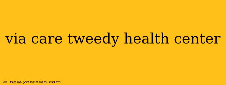 via care tweedy health center