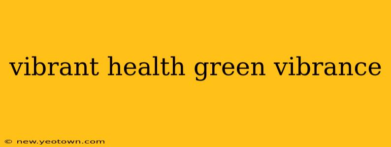 vibrant health green vibrance