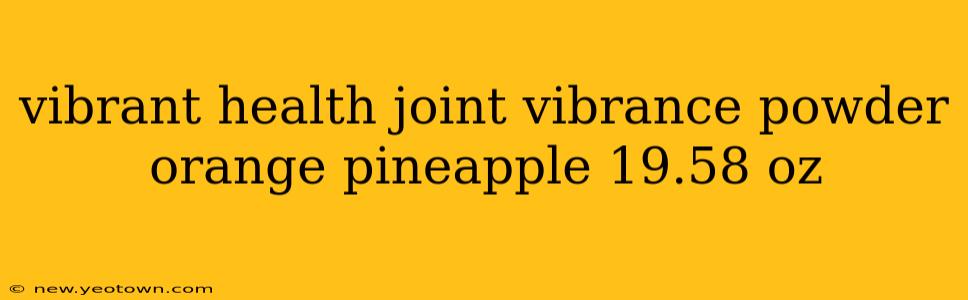 vibrant health joint vibrance powder orange pineapple 19.58 oz