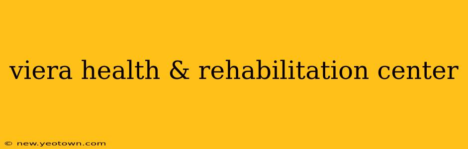 viera health & rehabilitation center