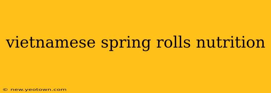 vietnamese spring rolls nutrition