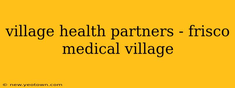 village health partners - frisco medical village
