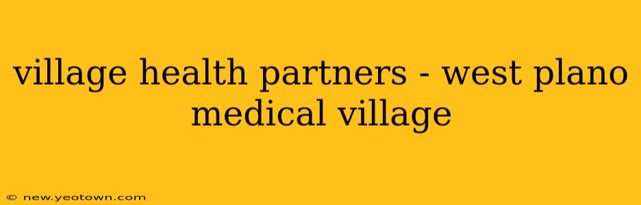 village health partners - west plano medical village