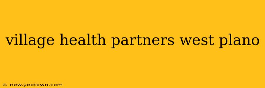 village health partners west plano