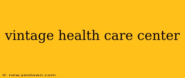 vintage health care center