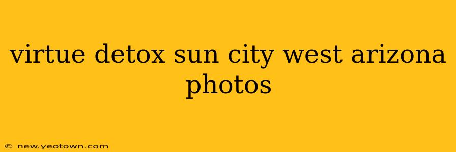 virtue detox sun city west arizona photos
