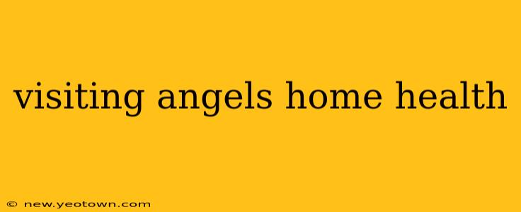 visiting angels home health