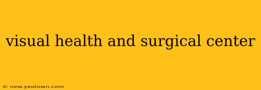 visual health and surgical center