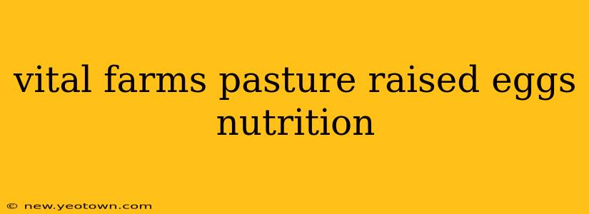 vital farms pasture raised eggs nutrition