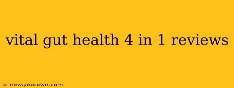 vital gut health 4 in 1 reviews